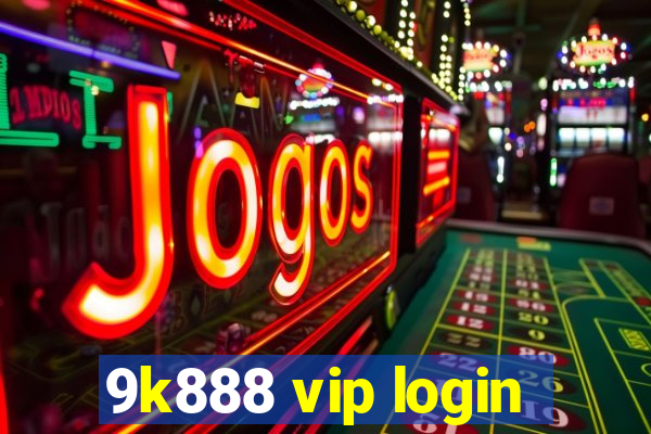 9k888 vip login